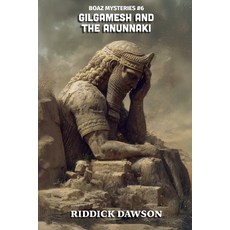 (영문도서)Gilgamesh and the Anunnaki Paperback, Boaz Mysteries, English, 9798232810559