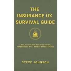 (영문도서)The Insurance UX Survival Guide: A Field Guide for Building Digital Experiences... Paperback, Midcentury Media Group, English, 9798218847074