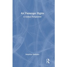 (영문도서)Air Passenger Rights: A Global Perspective Hardcover, Informa Law from Routledge, English, 9781041253235 Informa Law from Routledge, English, 9781041253235