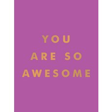 (영문도서) You Are So Awesome: Uplifting Quotes and Affirmations to Celebrate How Amazing You Are Hardcover, Summersdale, English, 9781837993536