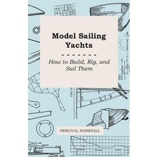 (영문도서) Model Sailing Yachts - How to Build Rig and Sail Them Paperback, Oliphant Press, English, 9781446526910