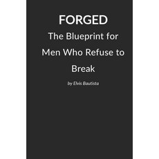 (영문도서)Forged: The Blueprint for Men Who Refuse to Break Paperback, Independently Published, English, 9798275161861