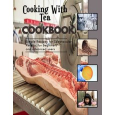 (영문도서) Cooking With Tea: Pastry Appetizer Recipes Paperback, Independently Published, English, 9798361236749