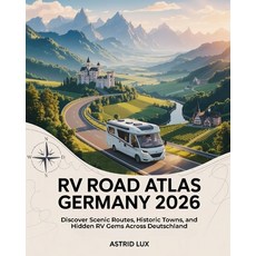 (영문도서)RV Road Atlas Germany 2026: Discover Scenic Routes Historic Towns and Hidden R... Paperback, Independently Published, English, 9798273666696