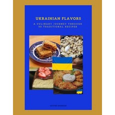 (영문도서) Ukrainian Flavors A Culinary Journey Through 50 Traditional Recipes Paperback, Independently Published, English, 9798335462976