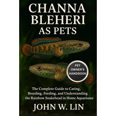 (영문도서)Channa Bleheri as Pets: The Complete Guide to Caring Breeding Feeding and Und... Paperback, Independently Published, English, 9798266818156