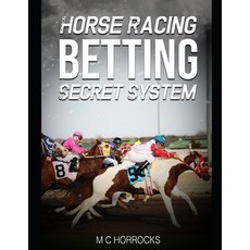 (영문도서) Horse Racing Betting Secret System: UK Horse Racing System To Change Your Betting Paperback, Independently Published, English, 9798580859873