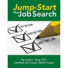 Jump-Start That Job Search: Get on Task Stay on Task Land That Job Paperback, Linwal Press, English, 9780991106912