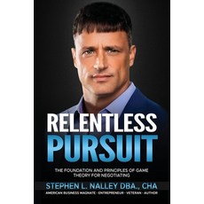 (영문도서) Relentless Pursuit: The Foundation and Principles of Game Theory for Negotiating Paperback, Independently Published, English, 9798864005347