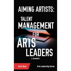 (영문도서) Aiming Artists: Talent Management for Arts Leaders Paperback, Shawn Dashkowitz, English, 9781088041277