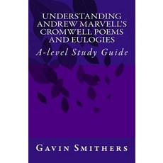 (영문도서) Understanding Andrew Marvell's Cromwell and Eulogy Poems: A-level Study Guide Paperback, Createspace Independent Pub..., English, 9781500305833