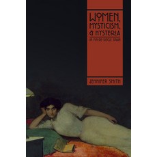 Women Mysticism and Hysteria in Fin-De-Siècle Spain Hardcover, Vanderbilt University Press