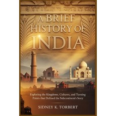 (英文圖書)A Brief History of India: Exploring the Kingdoms Cultures and Turning Points T... 平裝版, Independently Published, 英文
