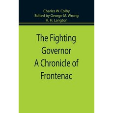 (영문도서) The Fighting Governor A Chronicle of Frontenac Paperback, Alpha Edition, English, 9789355891884