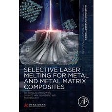 Selective Laser Melting for Metal and Metal Matrix Composites Paperback, Academic Press