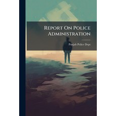 (영문도서)Report On Police Administration Paperback, Nabu Press, English, 9781144688811