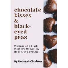 (영문도서) Chocolate Hearts and Black-eyed Peas: Musings of a Black Mother's Memories Hopes and Dreams Paperback, Kimberly Mack LLC, English, 9781737896074