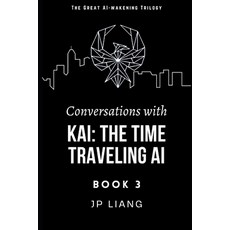 (영문도서)Conversations with Kai: the Time Traveling AI (Book 3) Paperback, Owl City Ventures, English, 9781952477188