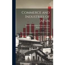 (영문도서) Commerce and Industries of Japan: A Report of Investigations Conducted by Robert P. Porter Hardcover, Legare Street Press, English, 9781020335143