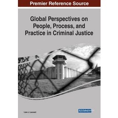 Global Perspectives on People Process and Practice in Criminal Justice Paperback, Information Science Reference, English, 9781799866473