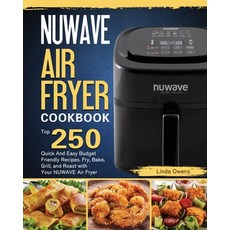 NUWAVE AIR FRYER Cookbook: TOP 250 Quick And Easy Budget Friendly Recipes. Fry Bake Grill and Roa... Paperback, Linda Owens, English, 9781801668880