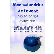 Mon calendrier de l'avent: Carnet à remplir pour tout organiser avant le jour J de Noel journal, Mon calendrier de l'avent: Car