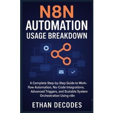 (영문도서)N8n Automation Usage Breakdown: A Complete Step-by-Step Guide to Workflow Automa... Paperback, Independently Published, English, 9798277163818