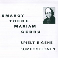 Emahoy Tsegue Maryam Guebrou Spielt Eigene Kompositionen MRP025 MISSISSIPPI US, 1