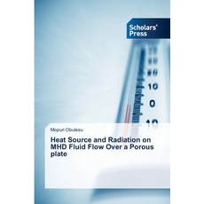(영문도서) Heat Source and Radiation on MHD Fluid Flow Over a Porous plate Paperback, Scholars' Press, English, 9786206774020