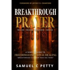 (영문도서)Breakthrough Prayer: A Simple Guide to Freedom and Emotional Healing Paperback