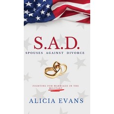 (영문도서)S.A.D. Spouses Against Divorce: Fighting for Marriage in the Military Hardcover, H22 Productions, English, 9798349363115