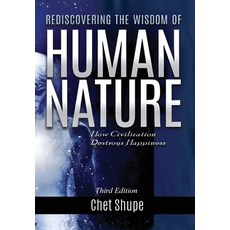 (영문도서)Rediscovering the Wisdom of Human Nature: How Civilization Destroys Happiness Hardcover, Explora Books, English, 9781834300962