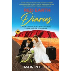 (영문도서) Red Earth Diaries: A Migrant Couple's Backpacking Adventure in Australia Paperback, Evolving Wordsmith, English, 9780994567451