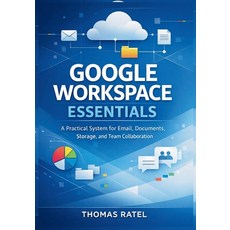 (英文圖書)Google Workspace Essentials: A Practical System for Email Documents Storage a... 平裝版, Independently Published, 英文