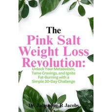 (영문도서)The Pink Salt Weight Loss Revolution: Unlock Your Metabolism Tame Cravings and... Paperback, Independently Published, English, 9798265187987