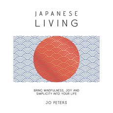 (영문도서)Japanese Living: Bring Mindfulness Joy and Simplicity Into Your Life Hardcover, Summersdale, English, 9781837997596