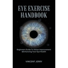 (영문도서) Eye Exercise Handbook: Beginners Guide To Vision Improvement & Enhancing Your Eye Health Paperback, Independently Published, English, 9798865252801