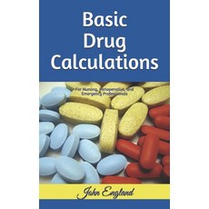 Basic Drug Calculations: For Nursing Perioperative and Emergency Professionals. Paperback, Independently Published