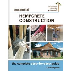(영문도서) Essential Hempcrete Construction: The Complete Step-By-Step Guide Paperback, New Society Publishers, English, 9780865718197