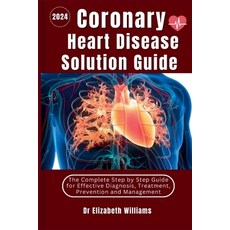 (영문도서) Coronary Heart Disease Solution Guide: The Complete Step by Step Guide for Effective Diagnosi... Paperback, Independently Published, English, 9798878675833