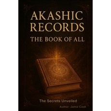 (영문도서)Akashic Records The Book Of All: The Secrets Unveiled Paperback, Independently Published, English, 9798293901418