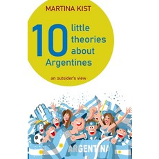 10 Little Theories about Argentines: an outsider's view Paperback, Pollok Glen Publishing, English, 9781916448636