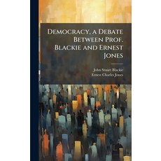 (영문도서)Democracy a Debate Between Prof. Blackie and Ernest Jones Hardcover, Hutson Street Press, English, 9781023839198
