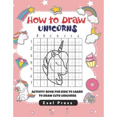 How to Draw Unicorns: Activity Book for Kids to Learn to Draw Cute Unicorns Simple Unicorn Drawing ... Paperback, Independently Published, English, 9798563832732