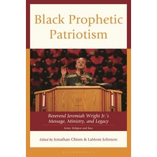 (外文書)Black Prophetic Patriotism: Reverend Jeremiah Wright Jr.'s Message Ministry and... Hardcover, Bloomsbury Academic, English