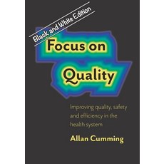 Focus on Quality: Improving quality safety and efficiency in the health system Paperback, Independently Published, English, 9781700159632