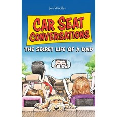 (영문도서)Car Seat Conversations: The Secret Life of a Dad Hardcover, Mission Point Press, English, 9781968761196