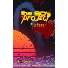 (영문도서)The '80s Project: The Horror of 1982 Hardcover, Box Office Gold Productions, English, 9798349435560