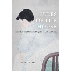 Rules of the House Volume 2: Family Law and Domestic Disputes in Colonial Korea Paperback, University of California Press