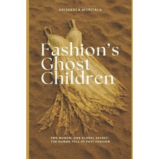 (영문도서)Fashion's Ghost Children: Two Women One Global Secret: The Human Toll of Fast F... Paperback, Independently Published, English, 9798262475445